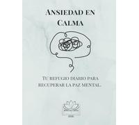 Ansiedad en Calma: Tu refugio diario para recuperar la paz mental.