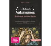 Ansiedad y Autoimunes: Gestión de la Mente y el Cuerpo