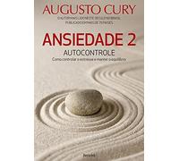 Ansiedade 2: Autocontrole. Como Controlar o Estresse e Manter o Equilíbrio