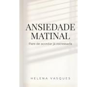 Ansiedade Matinal: Pare de acordar já estressada - Uma rotina simples para acalmar o cortisol em manhãs ansiosas