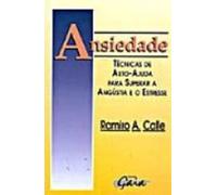 Ansiedade. Tecnicas De Auto-Ajuda Para Superar A Angustia E O Estresse (Em Portuguese do Brasil)