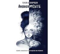 AnsiosaMENTE: ADIÓS ANSIEDAD Y ATAQUES DE PÁNICO