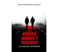 Ansioso, armado y peligroso: El viaje del antihéroe