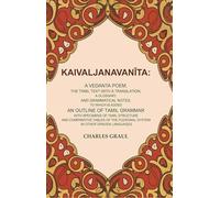 anslation, a Glossary, and Grammatical Notes, to which is Added an Outline of Tamil Grammar with Specimens of Tamil Structure and Comparative Tables of the Flexional System in other Dravida Languages