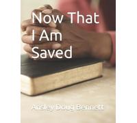 Ansley Doug Bennett Now That I Am Saved (Tascabile) Saved