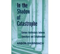 Anson Rabinbach In the Shadow of Catastrophe (Tascabile)