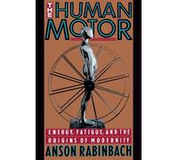 Anson Rabinbach The Human Motor (Tascabile)