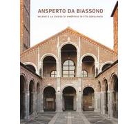 Ansperto da Biassono. Milano e la chiesa di Ambrogio in età carolingia