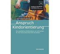 Anspruch Kindorientierung: Eine qualitative Inhaltsanalyse von Lehrwerken für den Violoncellounterricht mit Kindern
