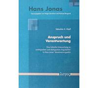 Anspruch Und Verantwortung: Eine Kritische Untersuchung Zu Ontologischen Und Dialogischen Argumenten in Hans Jonas' Verantwortungsethik: 3