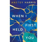 Anstey Harris When I First Held You (Tascabile)