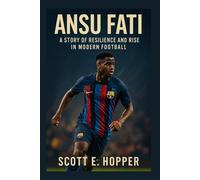 ANSU FATI: A Story of Resilience and Rise in Modern Football
