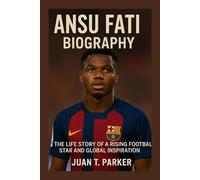 ANSU FATI BIOGRAPHY: The Life Story Of A Rising Football Star And Global Inspiration