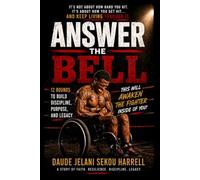 Answer the Bell: 12 Rounds That Will Awaken the Fighter Inside of