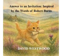 Answer to an Invitation: Inspired by the Words of Robert Burns