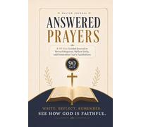 Answered Prayers: A 90-Day Guided Journal to Record Requests, Reflect Daily, and Remember God’s Faithfulness