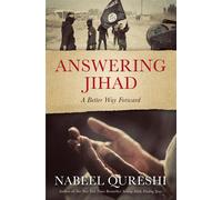 Answering Jihad: A Better Way Forward - Qureshi Nabeel