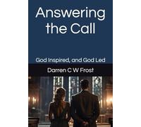 Answering the Call: God Inspired, and God Led
