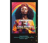 Answering The Call To Pray: •A Prayer Warrior’s Journal for Intercession, Scripture Reflection, and Testimonies •A Tool for Women Called to Pray, Intercede, and Stand in Faith