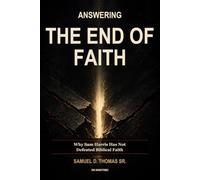Answering The End of Faith: Why Sam Harris Has Not Defeated Biblical Faith