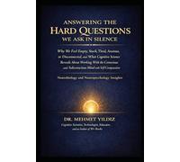 Answering the Hard Questions We Ask in Silence: Why We Feel Empty, Stuck, Tired, Anxious, or Disconnected, & What Cognitive Science Reveals About Working With the Conscious & Subconscious Mind