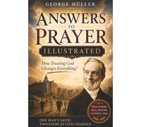 Answers to Prayer Illustrated - How Trusting God Changes Everything!