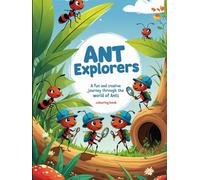 Ant Explorers: A Fun and Creative Journey Through the World of Ants: Discover the World of Ants Through Fun and Educational Coloring Pages - Perfect for Young Explorers!