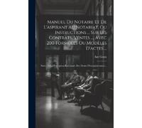 Ant Goux Manuel Du Notaire Et De L'aspirant Au Notariat, Ou Instruct (Tascabile)