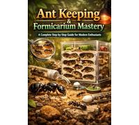 Ant Keeping & Formicarium Mastery: A Complete Step-by-Step Guide for Modern Enthusiasts