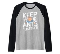 Ant Keeping Keep Your Ants Together Maglia con Maniche Raglan