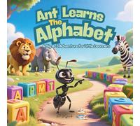 Ant Learns The Alphabet: A Big A-Z Adventure for Little Learners Age 4 - 7