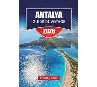 ANTALYA GUIDE DE VOYAGE 2026: Explorez les meilleures plages, sentiers de randonnée, trésors cachés et conseils locaux avec unplan d'itinéraire pour vos vacances méditerranéennes en Turquie.
