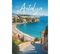 Antalya REISEFÜHRER 2026: Entdecken Sie die Magie des Mittelmeers in der Türkei