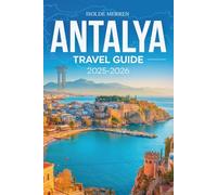 Antalya Travel Guide 2025-2026: Discover Turquoise Shores, Ancient Ruins, and Unforgettable Adventures Along Turkey’s Stunning Mediterranean Coast