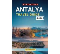 ANTALYA TRAVEL GUIDE 2026: Beaches, Ancient Ruins, Local Food & Practical Tips for Exploring Turkey’s Mediterranean Coast