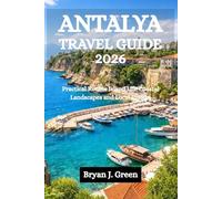 ANTALYA TRAVEL GUIDE 2026: Practical Routes Island Life Coastal Landscapes and Local Insight