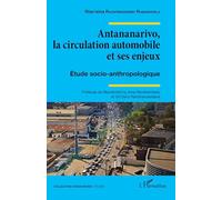 Antananarivo, la circulation automobile et ses enjeux: Etude socio-anthropologique