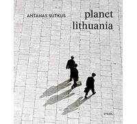 Antanas Sutkus: Planet Lithuania