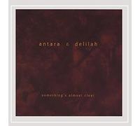 Antara & Delilah - Somethings Almost Clear