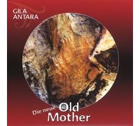 Antara,Gila - Old Mother - die Neue