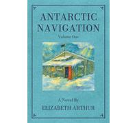 Antarctic Navigation Vol. 1: A Novel