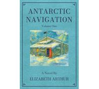 Antarctic Navigation Vol. 1: A Novel