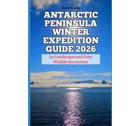 Antarctic Peninsula Winter Expedition Guide 2026: Icy Landscapes and Polar Wildlife Encounters