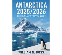 ANTARCTICA 2025/2026 THE ULTIMATE TRAVEL GUIDE