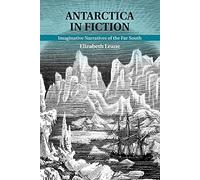 Antarctica in Fiction: Imaginative Narratives Of The Far South