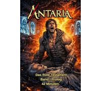 ANTARIA: Das Rote Testament - Band I - Prolog: 42 Minuten: 1