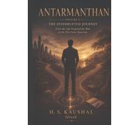 AntarManthan: The Interrupted Journey: From the Life Prepared for Him to the First Inner Question