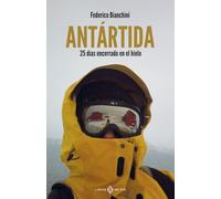 Antártida: 25 días encerrado en el hielo