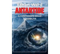 ANTARTIDE: Il Continente delle Possibilità