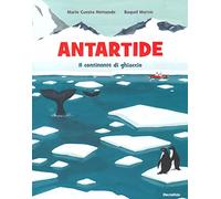 Antartide. Il continente di ghiaccio. Ediz. a colori
